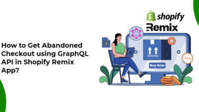 How to Get Abandoned Checkout using GraphQL API in Shopify Remix App